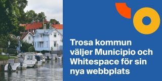 Trosa kommun väljer Municipio och Whitespace för sin nya webbplats