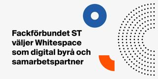 Fackförbundet ST väljer Whitespace som digital byrå och samarbetspartner