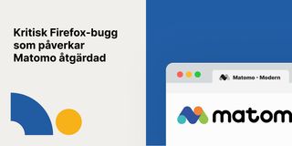 Kritisk Firefox-bugg som påverkar Matomo och Piwik Pro