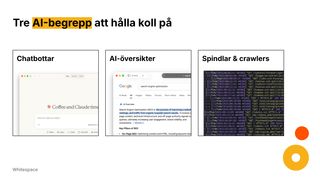 Tre AI-begrepp att hålla koll på: chatbottar, AI-översikter och spindlar
